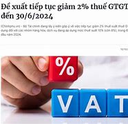 Chính Sách Giảm Thuế Gtgt 6 Tháng Đầu Năm 2024