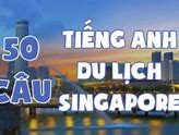 Tiếng Anh Đi Du Lịch Singapore